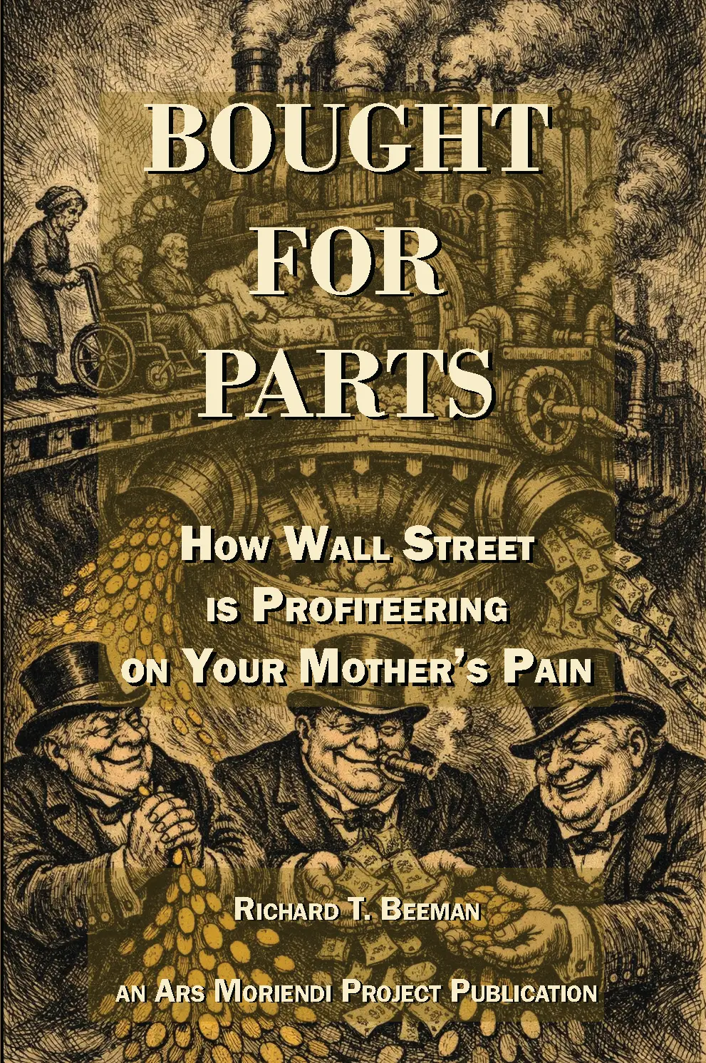 Cover: Bought for Parts — How Wall Street Is Profiteering on Your Mother's Pain